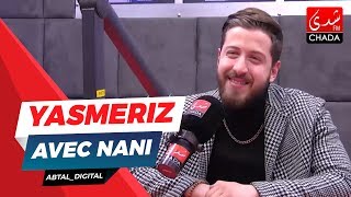 Yasmeriz Avec Nani | الساحر المغني يكشف تفاصيل الطيارة و لقائه لأول مرة بسعد لمجرد