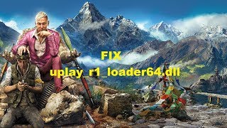 How to Fix uplay_r1_loader64.dll "Far Cry 4"