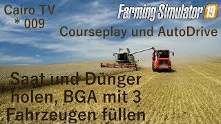 ?LS 19 AutoDrive und Courseplay | Folge 009 | Saat vom Hof holen und BGA Silo mit 3 Abfahrern füllen