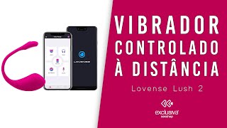 Vibrador com controle por aplicativo e 10 modos de vibração - LOVENSE LUSH 2  | EXCLUSIVA SEXSHOP