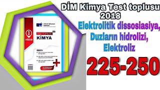 DİM kimya test toplusu Elektrolitik Dissosiasiya, duzların hidrolizi, elektroliz 225 - 250