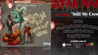 Stan Man - Still My Crew ft. Evil Pimp, Mr. Sche, Skinny Pimp, T-Rock, Tommy Wright III & more...