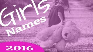 Baby girl names - Top names for girls-in-2016-2015. Watch this video.