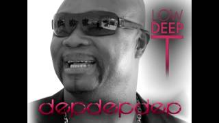 Low Deep T - Dep Dep Dep