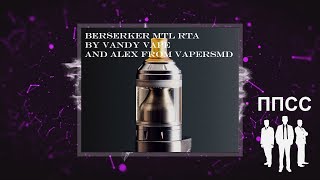 Berserker MTL RTA by Vandy Vape and Alex from VapersMD