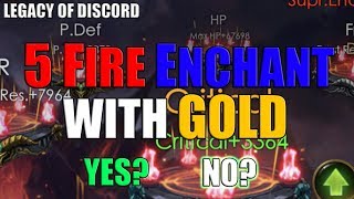 Legacy of Discord: Can We get 5 Fire Enchant with 10M gold