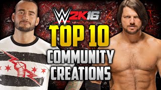 WWE 2K16 - TOP 10 COMMUNITY CREATIONS!