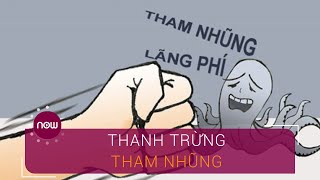 Thanh trừng tham nhũng: Cuộc chiến "một mất, một còn" | VTC Now
