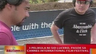 BT: 3 pelikula ni Sid Lucero, pasok sa Cannes Int'l Film Fest