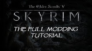 Skyrim Mods - The Full Basic Tutorial