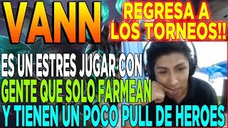 VANN REGRESA A LOS TORNEOS Y RESPONDE PREGUNTAS SOBRE TEAM PERÚ | DOTA 2