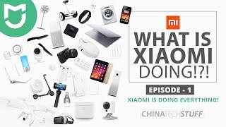 What Is Xiaomi Doing?  [E01 - xiaomi does everything...]