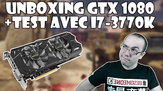 [Fr] Unboxing/Test KFA2 GTX1080 Exoc Sniper - i7 3770k limitant ?!