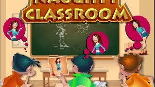 Naughty Classroom - Naughty Classroom Game Walkthrough - Naughty Games