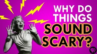 Why Do Things Sound Scary?