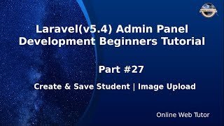 Laravel Admin Panel Development beginners Tutorial(#27)Save Student to database table | Upload Image