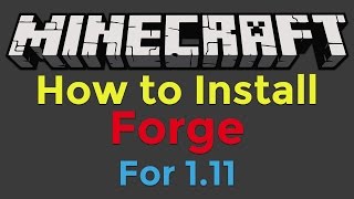 How to Install Minecraft Forge for Minecraft 1.11