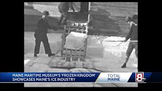 Frozen in time: Exhibit showcases Maine's ice harvesting industry