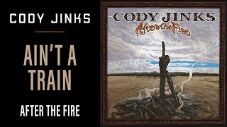 Cody Jinks | "Ain't A Train" | After The Fire