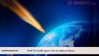 Will the Earth Suffer Again with an Asteroid Attack Today?