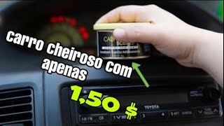 COMO DEIXAR SEU CARRO CHEIROSO PRO 3 MESSES COM UM 1,50 REIS ( melhor dicas de carro)