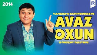 Avaz Oxun - Yangisini eshitdingizmi nomli konsert dasturi 2014