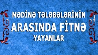Veysəl Orucov - Mədinə tələbələrinin arasında fitnə yayanlar
