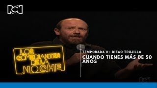 Diego Trujillo en Comediantes de la Noche l Cuando tienes más de 50 años