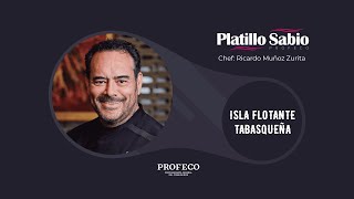 Ricardo Muñoz Zurita | Isla Flotante Tabasqueña | Platillo Sabio