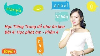 Tự học Tiếng Trung online: Phát âm chuẩn Tiếng Trung (bài 4)
