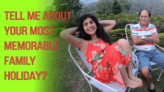 Tell me about your most memorable family holiday?