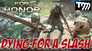 DYING FOR A SLASH!! - For Honor (Closed Beta) Gameplay