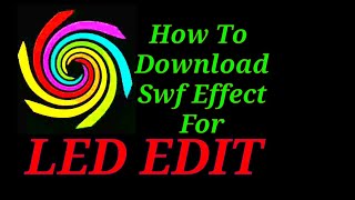 How To Free Download Swf  & Tol 
Effect For Led Edit