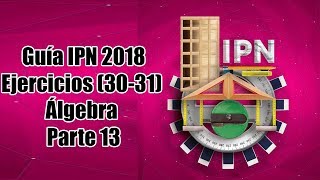 Guía IPN 2018 Ejercicios (30-31) Álgebra Parte 13