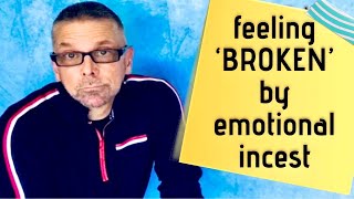 Feeling BROKEN By Emotional Incest (Ask A Shrink)