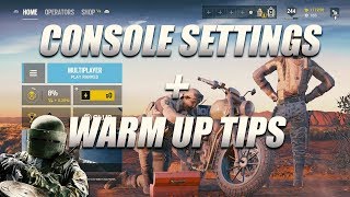 FULL CONSOLE SETTINGS + WARM UP TIPS - Rainbow Six Siege
