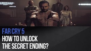 Far Cry 5 - How to unlock the secret ending?