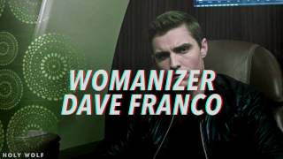 dave franco » womanizer