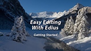 Easy Editing with Edius 6- Lesson 1: Getting Started