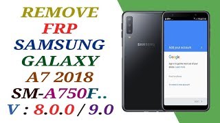 FRP A750F U1 / BYPASS FRP SAMSUNG GALAXY A7 2018 A750FN ANDROID 8.0.0 OREO / 9.0 PIE