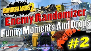 Borderlands 2 | Enemy Randomizer Funny Moments And Drops #2
