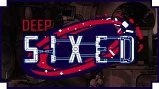 Deep Sixed - (Roguelike Space Station Adventure Sim)