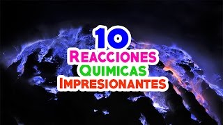 Top 10 Reacciones Químicas Mas Impresionantes