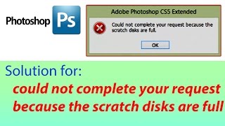 Photoshop - could not complete your request because the scratch disks are full