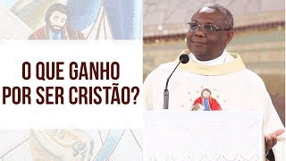 O que ganho por ser cristão? - Pe. José Augusto (21/08/18)