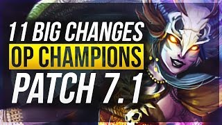 11 BIG CHANGES & NEW OP CHAMPS - Patch 7.1 - League of Legends
