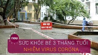 Sức khỏe bé 3 tháng tuổi nhiễm virus Corona ra sao? | VTC Now