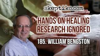 Dr. William Bengston, Hands on Healing Research Ignored - Skeptiko #185
