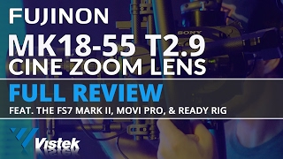 FUJINON MK 18-55 Cine Zoom Lens - Vistek Hands-on Review