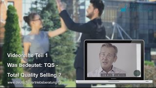 Was bedeutet TQS Total Quality Selling - Deutsche Vertriebsberatung - Ulrich Dietze - ©®™Karrideo